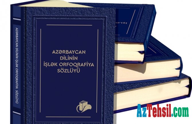 “Azərbaycan dilinin işlək orfoqrafiya sözlüyü” haqqında  -EKSPERT