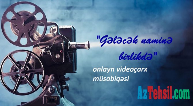 "Gələcək naminə birlikdə!” adlı onlayn videoçarx müsabiqəsi