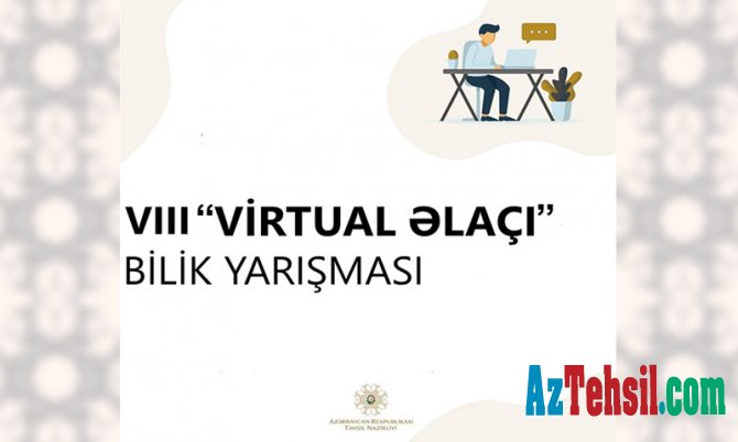 VIII "Virtual əlaçı" bilik yarışmasına start verilir