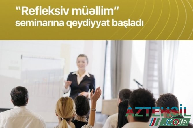 Təhsil İnstitutu “Refleksiv müəllim” seminarı təşkil edəcək