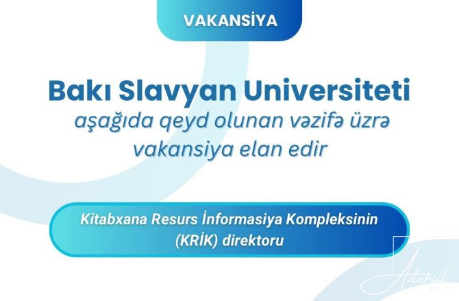 Bakı Slavyan Universiteti Kitabxana Resurs İnformasiya Kompleksinin direktoru vəzifəsinə vakansiya elan edir.