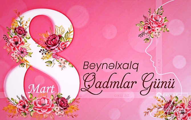 8 Mart - Beynəlxalq Qadınlar Günüdür