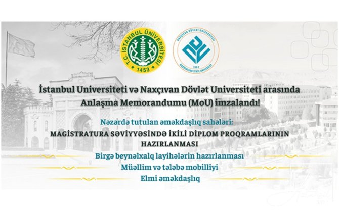 Naxçıvan Dövlət Universiteti ilə İstanbul Universiteti Memorandum imzalayıb