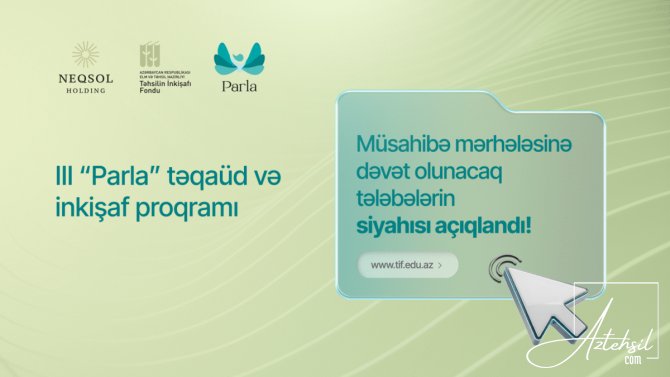 “Parla” təqaüd proqramında müsahibə mərhələsinə keçənlər məlum olub