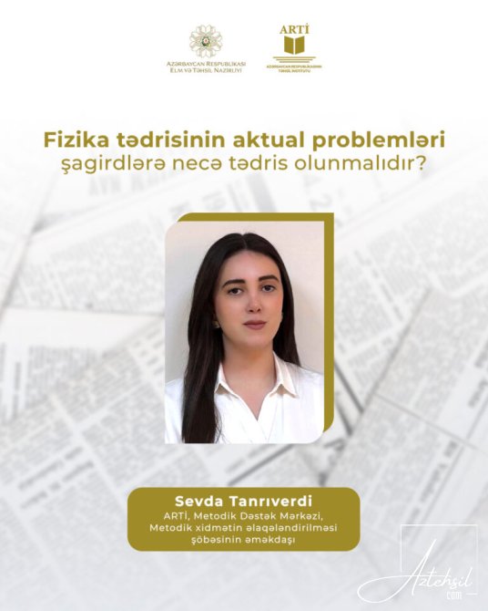 Fizika tədrisinin aktual problemləri şagirdlərə necə tədris olunmalıdır?